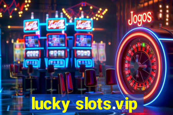 lucky slots.vip